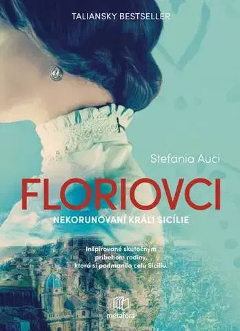 Historické romány Floriovci 1: Nekorunovaní králi Sicílie - Stefania Auci,Júlia Mackovová