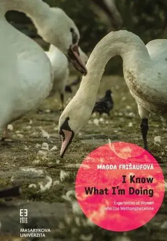 Pre vysoké školy I Know What I'm Doing - Magda Frišaufová
