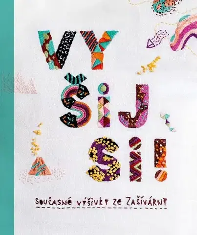 Pletenie, hačkovanie, vyšívanie, paličkovanie Vyšij si! - Hana Lísalová,Šárka Syslová
