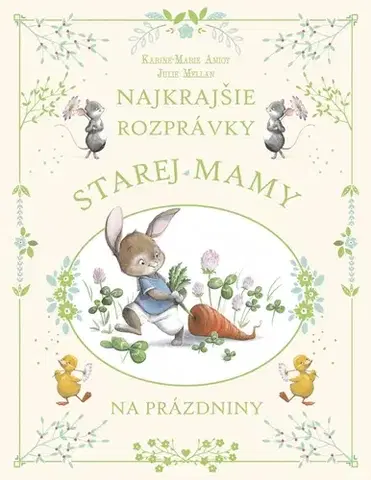 Rozprávky Najkrajšie rozprávky starej mamy na prázdniny - Karine-Marie Amiot,Julie Mellan,Karolína Holmanová