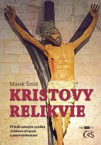 Kresťanstvo Kristovy relikvie - Marek Šmíd