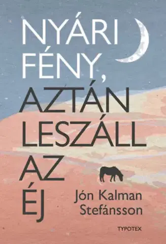 Svetová beletria Nyári fény, aztán leszáll az éj - Jón Kalman Stefánsson