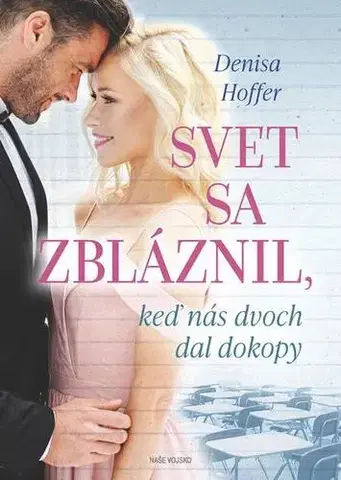 Romantická beletria Svet sa zbláznil, keď nás dvoch dal dokopy - Denisa Hoffer