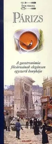Kuchárky - ostatné Párizs - A gasztronómia fővárosának elegánsan egyszerű konyhája - Silvano Serventi
