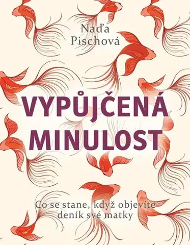 Česká beletria Vypůjčená minulost - Naďa Pischová