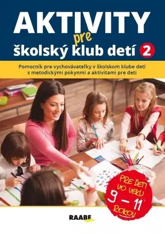 Pedagogika, vzdelávanie, vyučovanie Aktivity pre ŠKD II. pre deti vo veku 9-11 rokov - Kolektív autorov