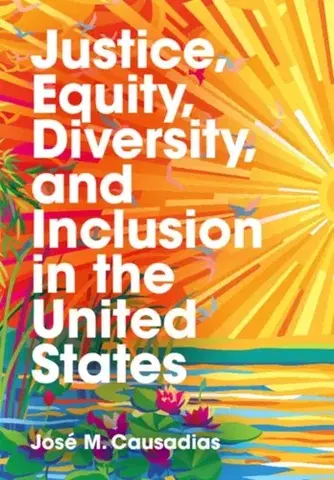 Psychiatria a psychológia Justice, Equity, Diversity, and Inclusion in the United States - Jose M. Causadias