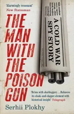 Cudzojazyčná literatúra The Man with the Poison Gun A Cold War Spy Story - Serhii Plokhy