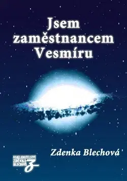 Ezoterika - ostatné Jsem zaměstnancem Vesmíru - Zdenka Blechová