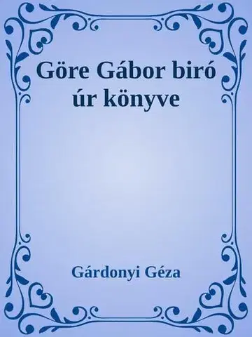 Svetová beletria Göre Gábor biró úr könyve - Géza Gárdonyi