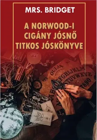 Veštenie, tarot, vykladacie karty A Norwood-i cigány jósnő titkos jóskönyve - Mrs. Bridget