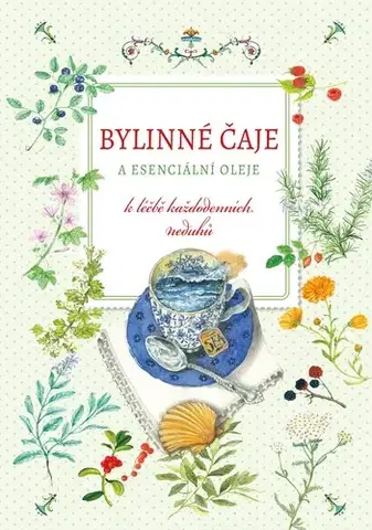 Prírodná lekáreň, bylinky Bylinné čaje a esenciální oleje