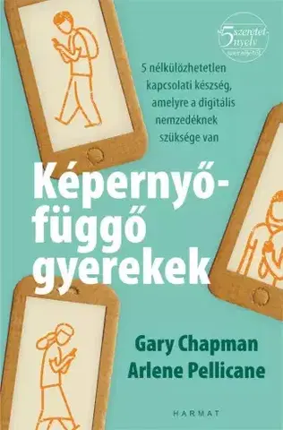 Výchova, cvičenie a hry s deťmi Képernyőfüggő gyerekek - Arlene Pellicaneová,Gary Chapman