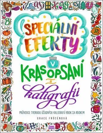 Kreslenie, maľovanie Speciální efekty v krasopsaní a kaligrafii - Grace Frösén