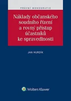Občianske právo Náklady občanského soudního řízení a rovný přístup účastníků ke spravedlnosti - Jan Hurdík