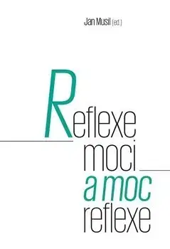 Filozofia Reflexe moci a moc reflexe - Jan Musil
