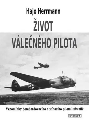 Vojnová literatúra - ostané Život válečného pilota - Hajo Herrmann