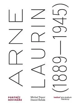 História Arne Laurin (1889-1945). Portrét novináře - Michal Topor