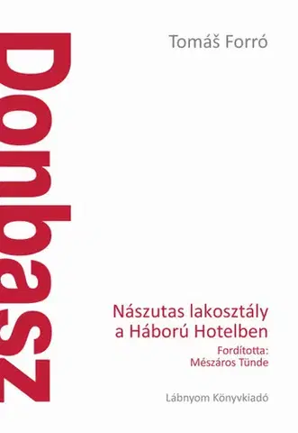 Svetové dejiny, dejiny štátov Donbasz - Nászutas lakosztály a Háború Hotelben - Tomáš Forró,Tünde Mészáros