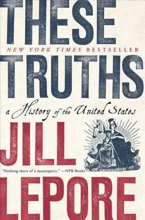 História - ostatné These Truths - A History of the United States - Jill Lepore
