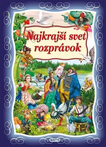 Rozprávky Najkrajší svet rozprávok - Kolektív autorov,Jana Bohúnová