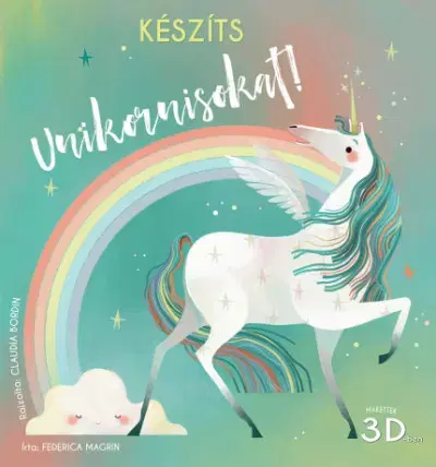 3D, magnetické, priestorové knihy Készíts unikornisokat! - Makettek 3D-ben - Federica Magrin