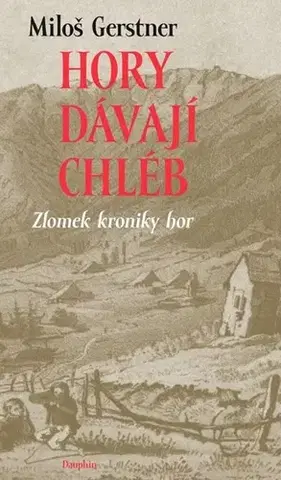 Česká beletria Hory dávají chléb - Miloš Gerstner