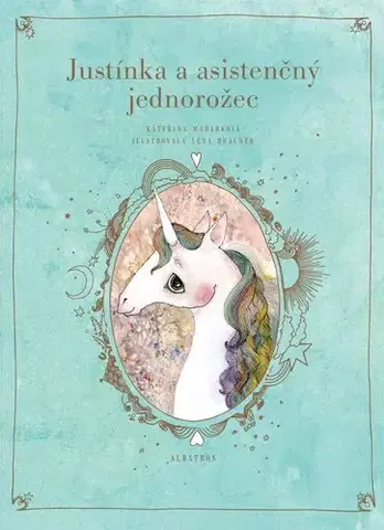 Rozprávky Justínka a asistenčný jednorožec - Kateřina Maďarková