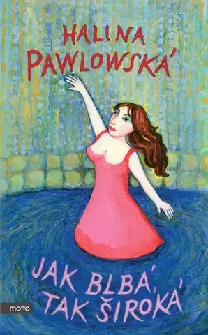 Romantická beletria Jak blbá, tak široká - Halina Pawlowská
