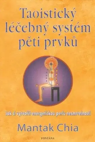 Ezoterika - ostatné Taoistický léčebný systém - Chia Mantak