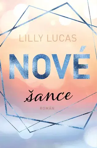 Romantická beletria Nové šance - Lilly Lucas