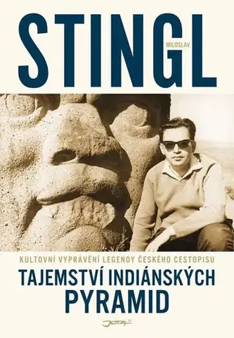 Cestopisy Tajemství indiánských pyramid - Miloslav Stingl