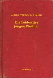 Svetová beletria Die Leiden des jungen Werther - Johann Wolfgang von Goethe