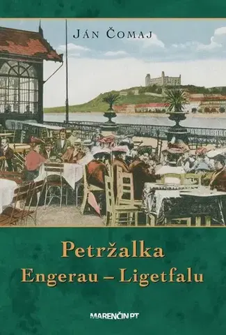 Slovenské a české dejiny Petržalka – Engerau – Ligetfalu, 4. vydanie - Ján Čomaj