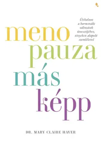Zdravie, životný štýl - ostatné Menopauza másképp - Dr. Mary Claire Haver,Edina Béres