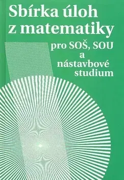 Matematika Sbírka úloh z matematiky pro SOŠ, SOU a nástavbové studium - Milada Hudcová,Libuše Kubičíková