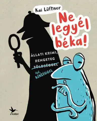 Dobrodružstvo, napätie, western Ne legyél béka! - Kai Lüftner,Lídia Nádori