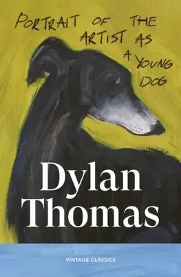 Svetová beletria Portrait of the Artist as a Young Dog - Dylan Thomas