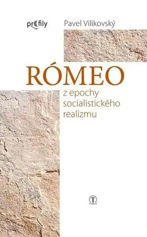 Slovenská beletria Rómeo z epochy socialistického realizmu - Pavel Vilikovský