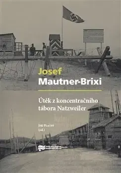 Druhá svetová vojna Útěk z koncentračního tábora Natzweiler - Josef Mautner-Brixi