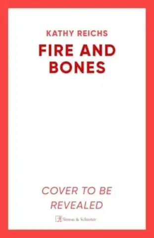 Detektívky, trilery, horory Fire and Bones - Kathy Reichs
