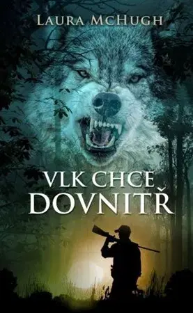 Detektívky, trilery, horory Vlk chce dovnitř - Laura McHugh