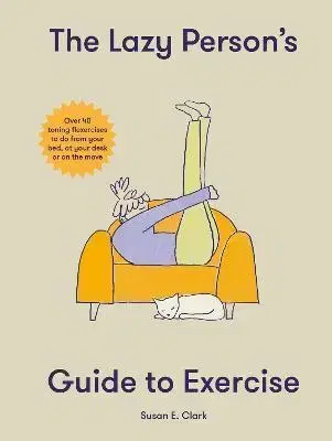 Fitness, cvičenie, kulturistika The Lazy Person's Guide to Exercise - Susan Elizabeth Clark