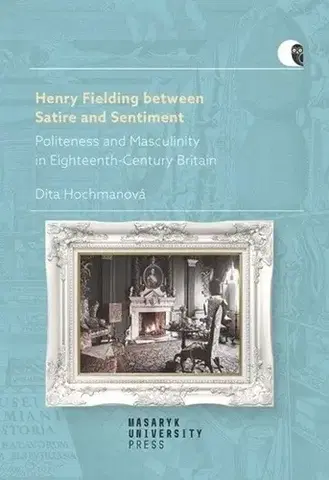 Literárna veda, jazykoveda Henry Fielding between Satire and Sentiment - Dita Hochmanová