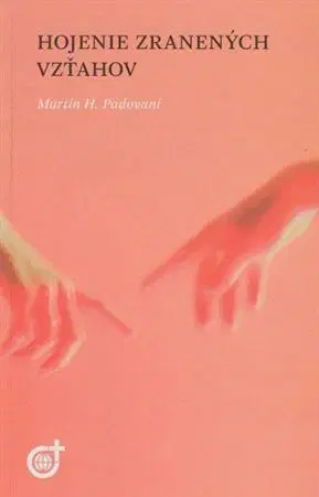Duchovný rozvoj Hojenie zranených vzťahov - Martin H. Padovani