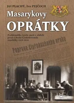 Slovenské a české dejiny Masarykovy oprátky - Ivo Pejčoch,Jiří Plachý