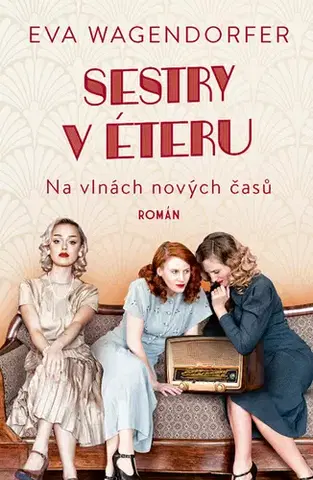Romantická beletria Sestry v éteru: Na vlnách nových časů - Wagendorfer Eva