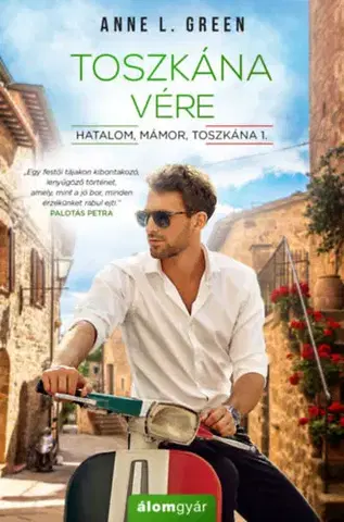 Romantická beletria Hatalom, mámor, Toszkána 1: Toszkána vére - Anne L. Green