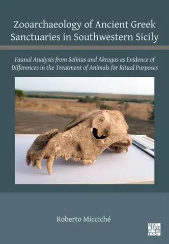 História Zooarchaeology of Ancient Greek Sanctuaries in Southwestern Sicily - Roberto Micciche