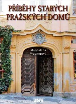 Architektúra Příběhy starých pražských domů - Magdalena Wagnerová